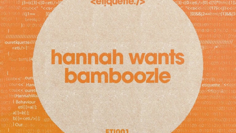 Hannah Wants Releases 'Bamboozle' On Her Label 'Etiquette’