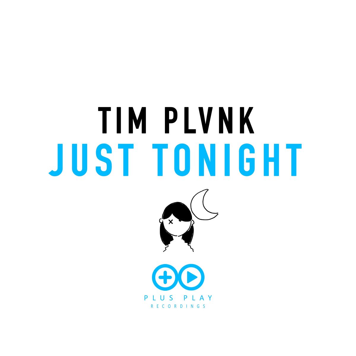 Tim Plvnk - Just Tonight (Album Artwork) - OUT NOW on Plus Play Recordings